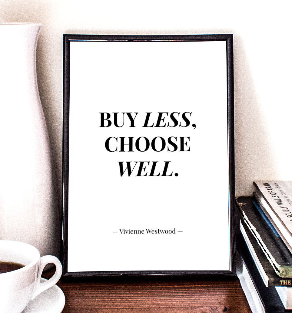 Compre menos, escolha melhor.